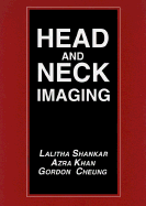 Head and Neck Imaging - Shankar, Lalitha (Editor), and Kahn, Azra, M.D., and Cheung, Gordon, M.D. (Editor)