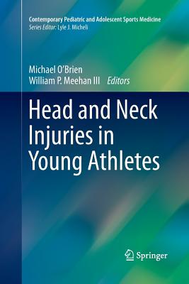 Head and Neck Injuries in Young Athletes - O'Brien, Michael (Editor), and Meehan III, William P (Editor)