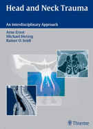Head and Neck Trauma: An Interdisciplinary Approach - Ernst, Arne, and Ernst, and Herzog, Michael, MD
