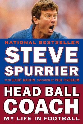 Head Ball Coach: My Life in Football, Doing It Differently--And Winning - Spurrier, Steve, and Martin, Buddy