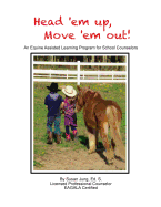 Head 'em Up! Move 'em Out!: An Equine Assisted Learning Program for School Counselors