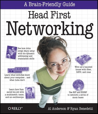 Head First Networking: A Brain-Friendly Guide - Anderson, Al, and Benedetti, Ryan