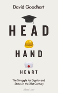 Head Hand Heart: The Struggle for Dignity and Status in the 21st Century