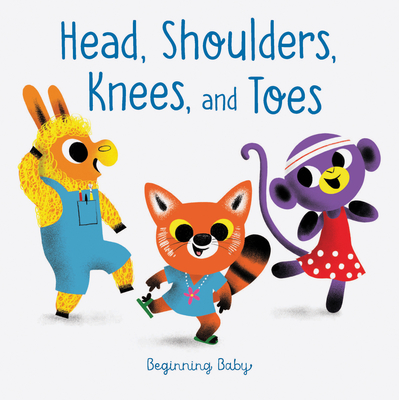 Head, Shoulders, Knees, and Toes: Beginning Baby - Chronicle Books