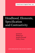 Headhood, Elements, Specification and Contrastivity: Phonological Papers in Honour of John Anderson