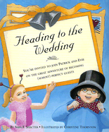 Heading to the Wedding: You're Invited to Join Patrick and Evie on the Great Adventure of Becoming (Almost) Perfect Guests