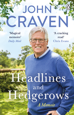 Headlines and Hedgerows: A Memoir - Craven, John