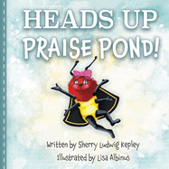 Heads Up Praise Pond!