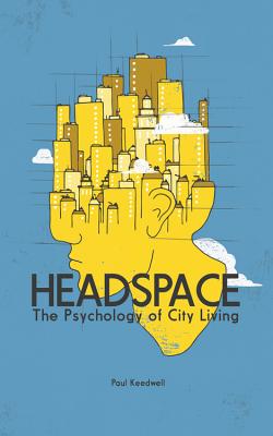 Headspace: The Psychology of City Living - Keedwell, Paul