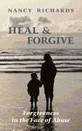 Heal & Forgive: Forgiveness in the Face of Abuse