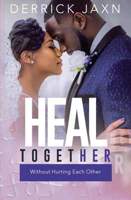 Heal Together Without Hurting Each Other - Jaxn, Derrick E