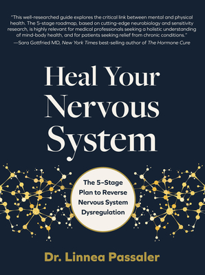 Heal Your Nervous System: The 5-Stage Plan to Reverse Nervous System Dysregulation - Passaler, Linnea