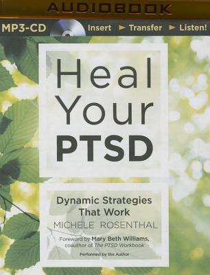 Heal Your Ptsd: Dynamic Strategies That Work - Rosenthal, Michele
