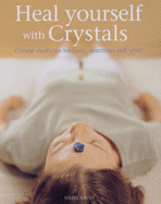 Heal Yourself with Crystals: Crystal Medicine for Body, Emotions and Spirit - Raven, Hazel