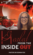 Healed From the Inside Out: From Brokenness to Healing Series, Book 3