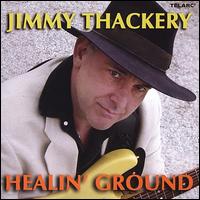 Healin' Ground - Jimmy Thackery