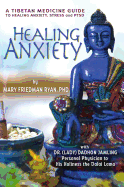 Healing Anxiety: A Tibetan Medicine Guide to Healing Anxiety, Stress and PTSD