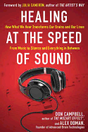 Healing at the Speed of Sound: How What We Hear Transforms Our Brains and Our Lives