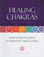 Healing Chakras: Awaken Your Body's Energy System for Complete Health, Happiness, and Peace