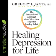 Healing Depression for Life: The Personalized Approach That Offers New Hope for Lasting Relief