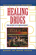 Healing Drugs: The History of Pharmacology