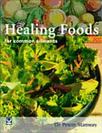 Healing Foods: For Common Ailments - Stanway, Penny, Dr., M.D.