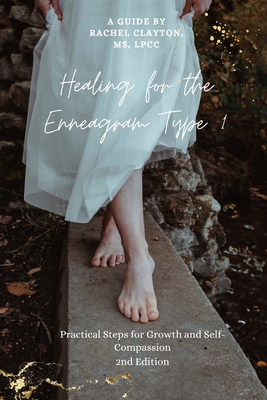 Healing for the Enneagram Type 1: Practical Steps for Growth and Self-Compassion - Clayton, Rachel