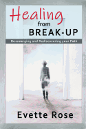 Healing from Break-up: Re-emerging and rediscovering your path