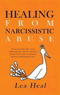 Healing from Narcissistic Abuse: Recover from Abuse After a Toxic Relationship With a Narcissist. A Journey Through 7 Stages to Discover Healing From Emotional and Psychological Abuse