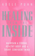 Healing from the Inside: Maintain a Strong, Healthy Body and a Sharp, Confident Mind