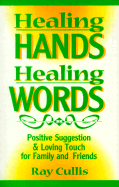 Healing Hands, Healing Words: Positive Suggestion and Loving Touch for Family and Friends