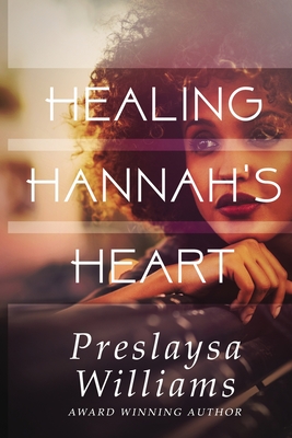 Healing Hannah's Heart - Williams, Preslaysa