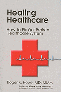 Healing Healthcare: How to Fix Our Broken Healthcare System