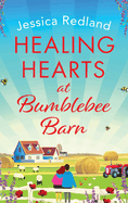Healing Hearts at Bumblebee Barn: A feel-good novel from million-copy bestseller Jessica Redland, author of the Hedgehog Hollow series