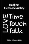 Healing Heterosexuality: Time, Touch & Talk
