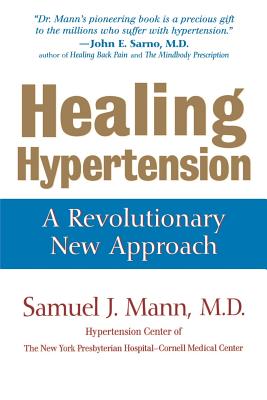Healing Hypertension: A Revolutionary New Approach - Mann, Samuel J