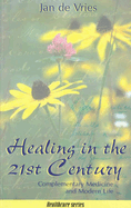 Healing in the 21st Century: Complementary Medicine and Modern Life