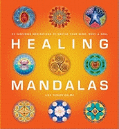 Healing Mandalas: 30 Inspiring Meditations to Soothe Your Mind, Body and Soul
