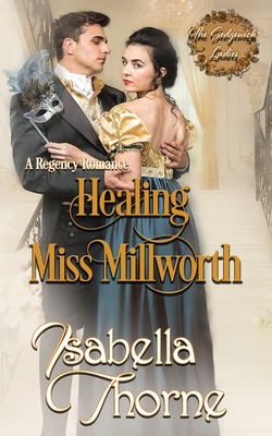 Healing Miss Millworth: A Regency Romance - Thorne, Isabella