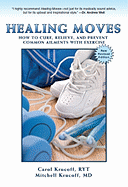 Healing Moves: How to Cure, Relive, and Prevent Common Ailments with Exercise