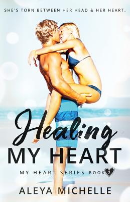 Healing my Heart: Book 2 - My Heart Series - Tovar, Jennifer (Editor), and Michelle, Aleya