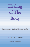 Healing of the Body: The Science and Reality of Spiritual Healing