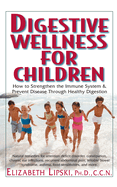 Healing Our Children: How to Strengthen the Immune System & Prevent Disease Through Healthy Digestion