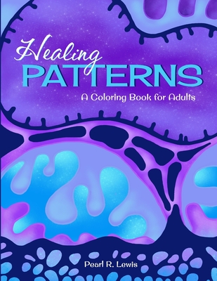 Healing Patterns: A Coloring Book for Adults - Lewis, Pearl R