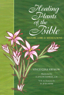 Healing Plants of the Bible: History, Lore & Meditations
