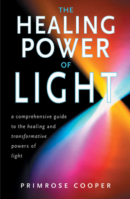 Healing Power of Light: A Comprehensive Guide to the Healing and Transformative Power of Light - Cooper, Primrose