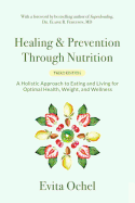 Healing & Prevention Through Nutrition: A Holistic Approach to Eating and Living for Optimal Health, Weight, and Wellness