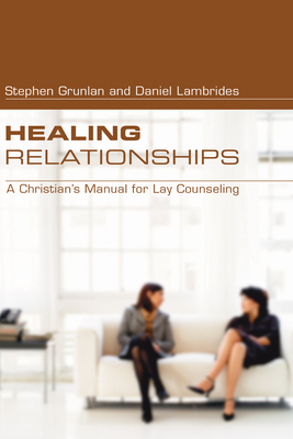 Healing Relationships - Grunlan, Stephen, and Lambrides, Daniel