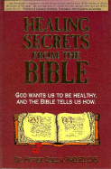 Healing Secrets from the Bible - Quillin, Patrick, Ph.D., R.D., CNS