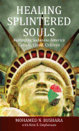 Healing Splintered Souls: Reshaping Sudanese America: Culture, Creed, Children